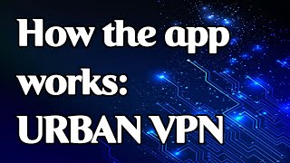 How the app works: URBAN VPN screenshot 5