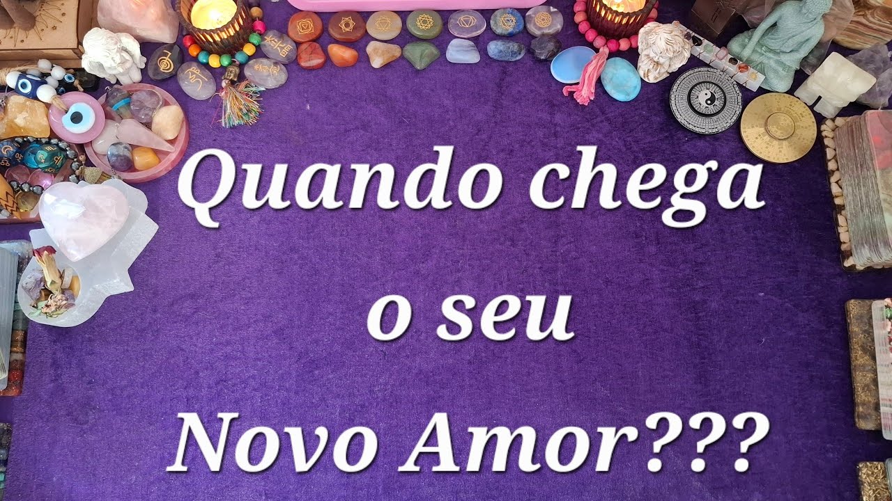 Quando chega o seu Novo Amor???