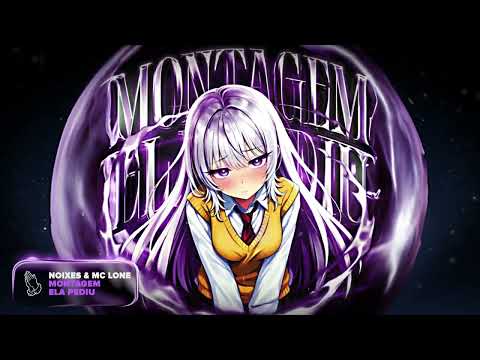 NOIXES & MC LONE - MONTAGEM ELA PEDIU