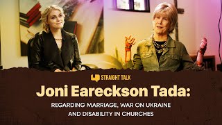 Joni Eareckson Tada: Regarding Marriage, War in Ukraine and Disability in Churches | Straight Talk