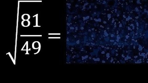 Square root of 81/49 , roots of fractions. root of a fraction or division