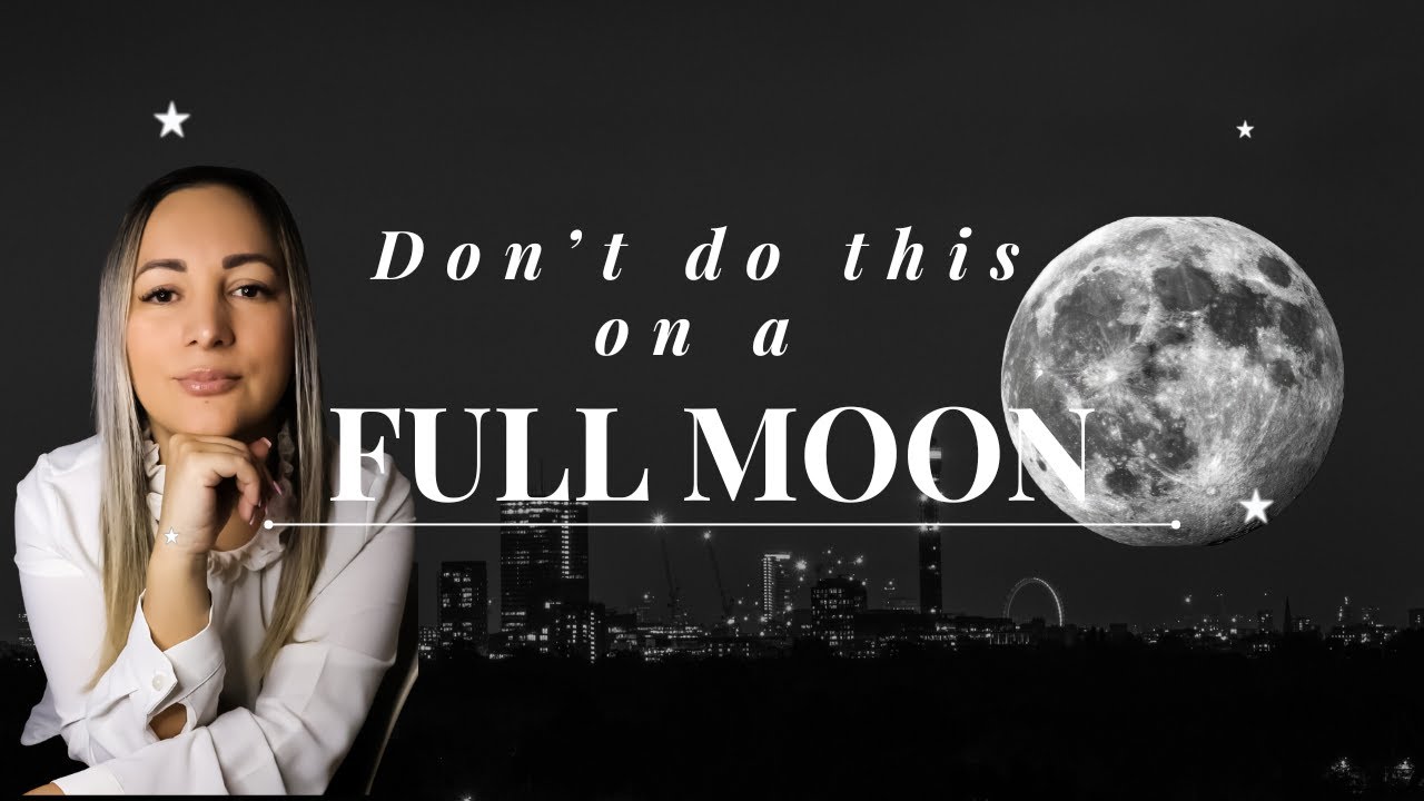 🌕Don't Do This On A Full Moon