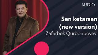 Zafarbek Qurbonboyev - Sen Ketarsan (New Version) (Audio)