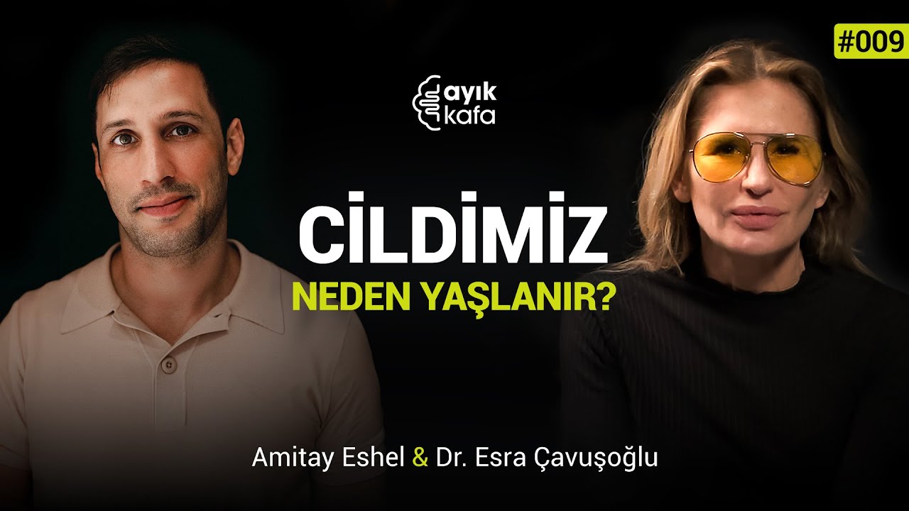 CİLDİMİZ NEDEN YAŞLANIR? | #AYIKKAFA - 009 | Amitay Eshel & Esra Çavuşoğlu