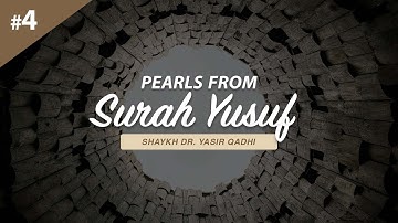 Pearls From Surah Yusuf - Part 4 | Shaykh Dr. Yasir Qadhi