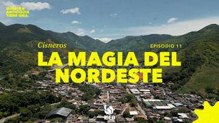 Nuestra Antioquia tiene IDEA | T3 E11: Cisneros, la magia del Nordeste