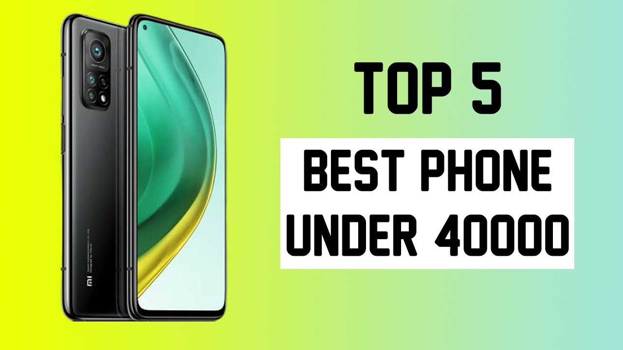 Top 5 Best Phone Under 40000 Best Phone Under 40000 in 2021 YouTube