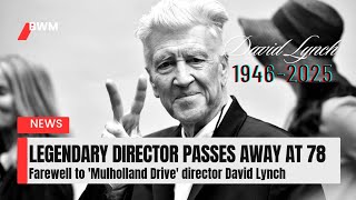 Details Visionary Filmmaker David Lynch Passes on at 78 | BWM News Guide