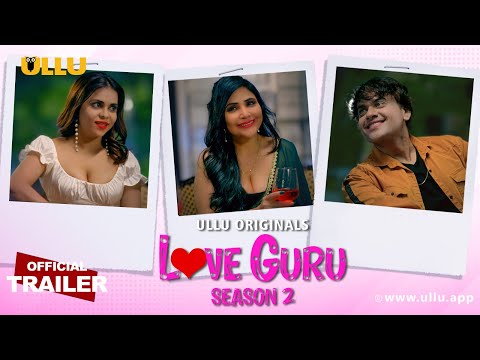 Love Guru  (Season 2) -  Ullu Originals | Official Trailer | Releasing on: 21st February
