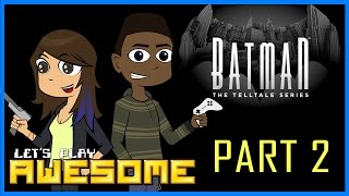 Lets Play Awesome: Batman Telltale Ep. 1 [Part 2]