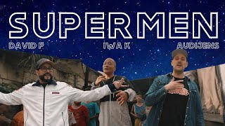 [ MV] Iwa K, David P, YEN aka Audijens - Supermen (prod. by Rey Em Beats)