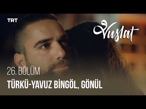 Gönül - Türkü Bingöl, Yavuz Bingöl - Vuslat 26. Bölüm