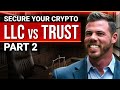 Crypto Wealth Protection: LLC vs Trust - Part 2