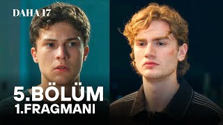 Daha 17 5. 1. Fragmanı