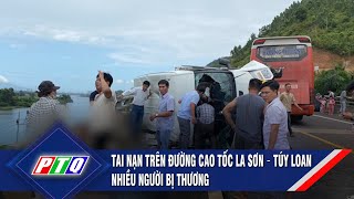 Tai nạn trên đường cao tốc La Sơn – Túy Loan, nhiều người bị thương  | PTQ