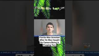 Florida Man Arrested After He Was Caught On Camera Being A Peeping Tom