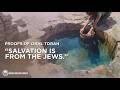 Salvation is from the Jews.