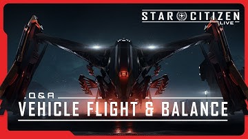 Star Citizen Live: Q&A - Vehicle Flight and Balance