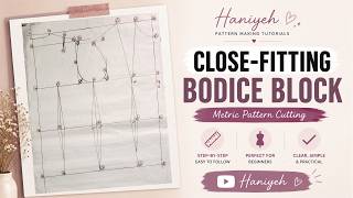How to Draft a Close-Fitting Bodice Block | Metric Pattern Cutting | Step-by-Step for Beginners