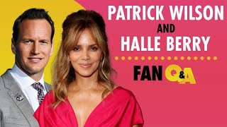 Halle Berry And Patrick Wilson Answer Your Fan Questions