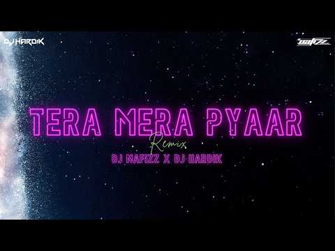 Tera Mera Pyaar (Remix) | @DJNAFIZZOFFICIAL X @DJHaardikjethwa | Kumar Sanu | Prem & Hardeep