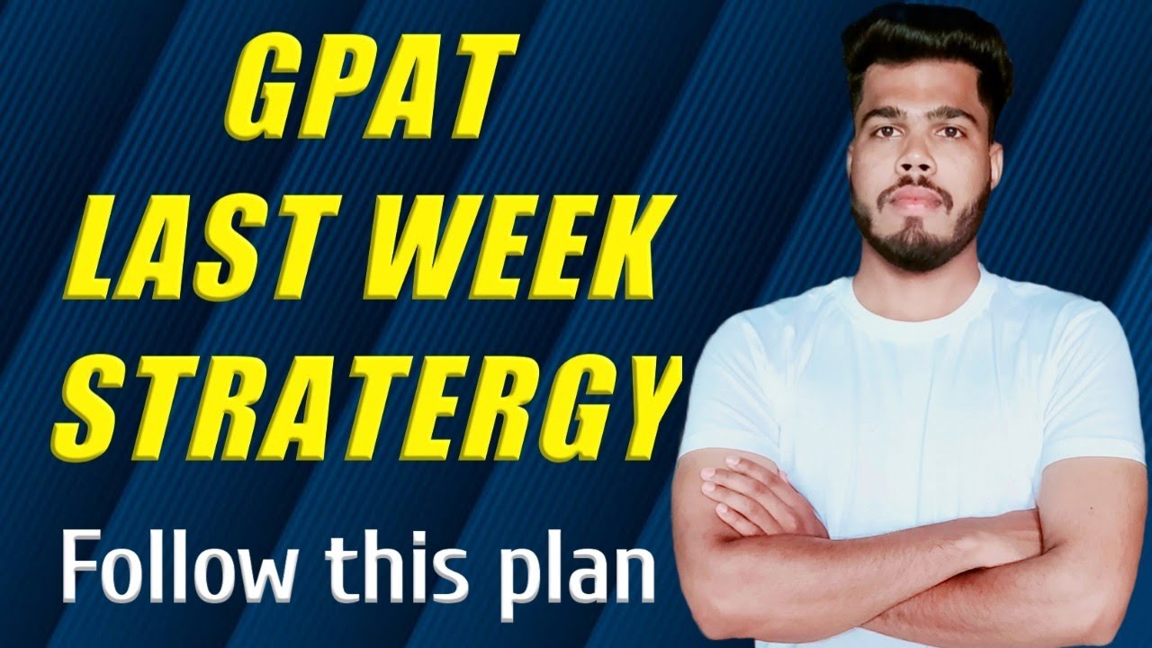 GPAT 2023 LAST WEEK  strategy | last minute tips for gpat | HOW TO prepare in last week of GPAT