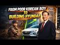 From Poor Korean Boy to Building Hyundai