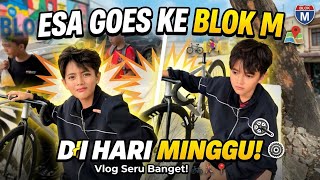 Esa Goes Ke BLOK M Di hari minggu 
