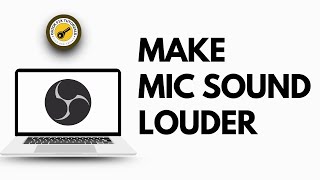 How to Make Mic Louder in OBS