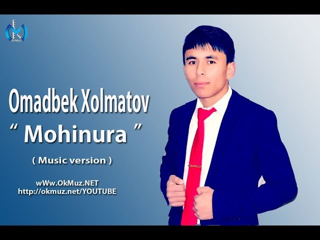 Omadbek Xolmatov  - Mohinura | Омадбек Холматов - Мохинура