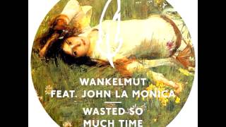 Wankelmut - Wasted So Much Time feat. John Lamonica (Kiwi Remix)