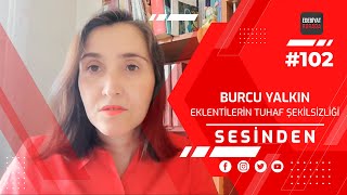 Sesinden / Burcu Yalkın - Eklentilerin Tuhaf Şekilsizliği