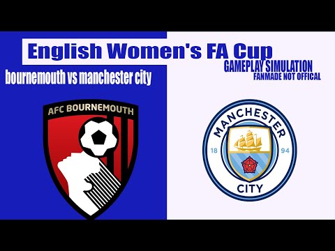 Video AFC Bournemouth (W) vs Manchester City (W) | Womens FA Cup | Gameplay Simulation