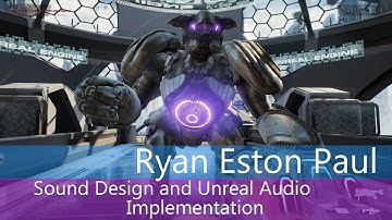 Ryan Eston Paul -  Video Game Sound Design Demo Reel - Unreal and Wwise Audio Implementation