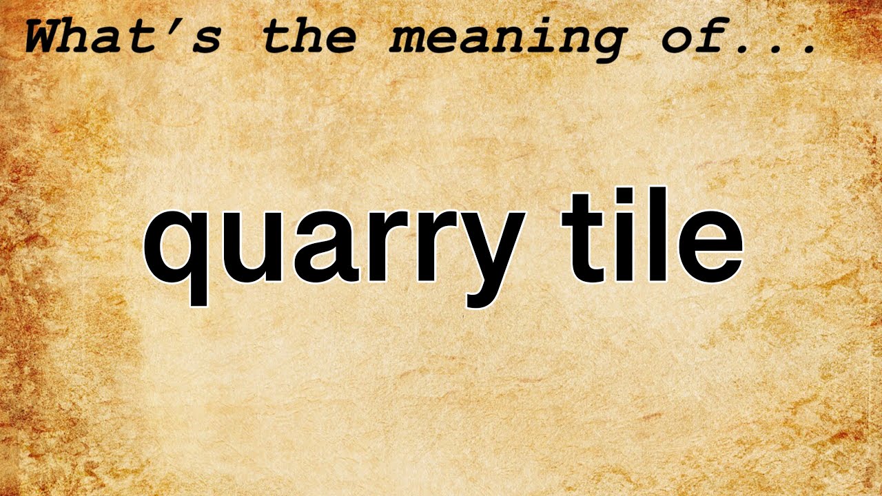 Quarry Tile Meaning Definition of Quarry Tile YouTube
