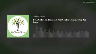 Doug Naylor: Sin Bin Island, Red Dwarf and remembering Rob Grant