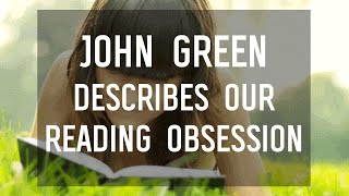John Green Describes Our Reading Obsession with 6 Quotes
