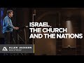 Israel, the Church and the Nations