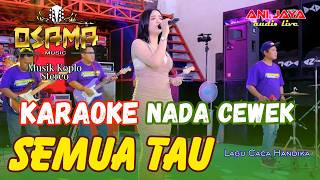 Semua Tau Karaoke Nada Cewek Osama Musik Anijaya  