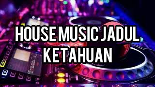 House Music Jadul - Ketahuan