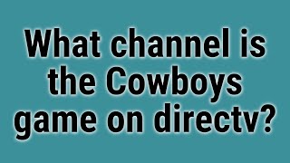 What channel is the Cowboys game on directv?