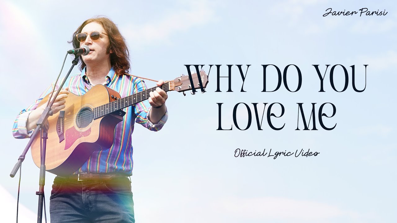 Javier Parisi - Why Do You Love Me (Official Music Video)