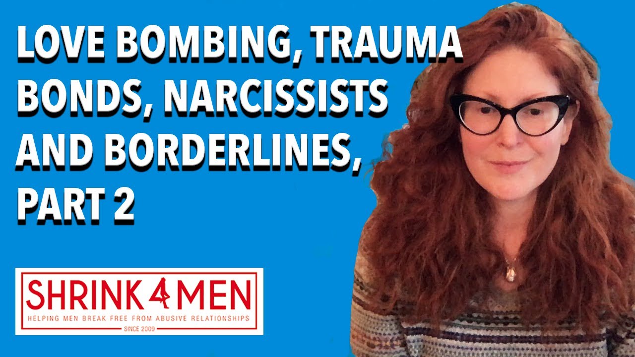 Love Bombing, Brainwashing, Trauma Bonds, Narcissists and Borderlines, Part 2