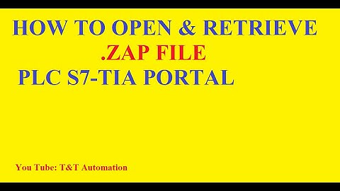 How to open and retrieve .Zap file PLC S7 Tia portal Siemen