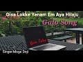 Gisa Lokke Yenam Em Aya Hilaju Galo Song Moge Doji Galo Song Arunachali Song Gisa Lokke Yenam Em Aya Hilaju Galo Song Moge Doji Galo Song Arunachali Song