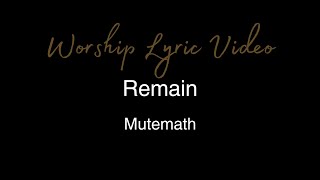 Mutemath - Remain - Worship Lyric Video
