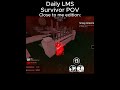 Daily LMS: Close to me [Reuploaded]