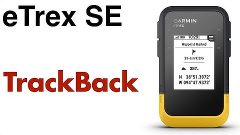 Garmin eTrex SE - How To Use TrakBack or Back to Start Navigation