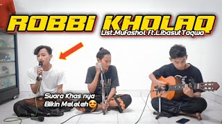 Robbi Kholaq Cover Akustik || Suara Khas Ust.Mufashol feat LibasutTaqwa TERBARU.