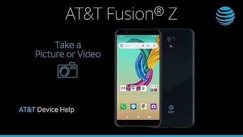 Learn How to Take A Picture Or Video on Your Fusion Z | AT&T Wireless